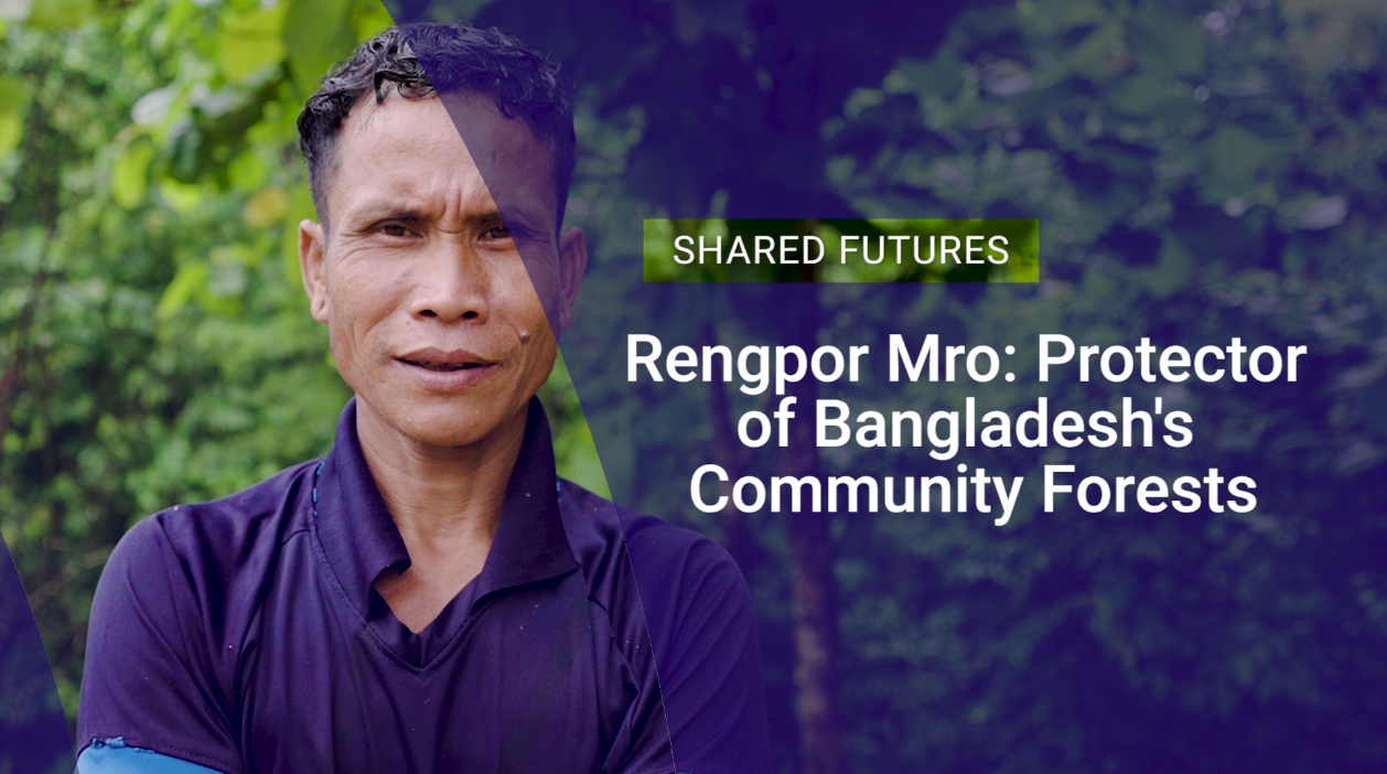 Rengpor Mro: Protector of Bangladesh’s community forests